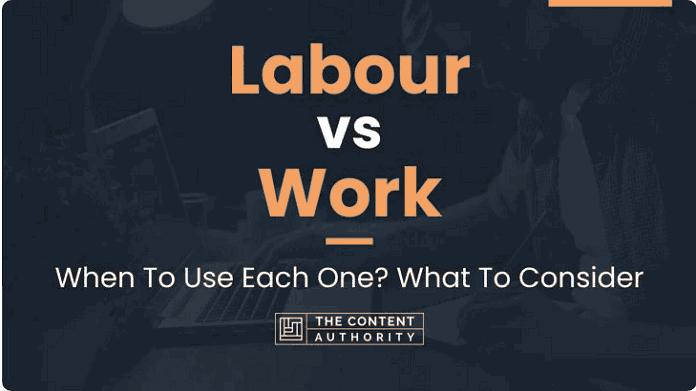 Labour vs Work: When To Use Each One? What To Consider